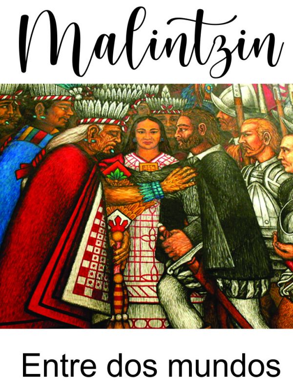 MALINTZIN ENTRE DOS&nbsp;MUNDOS