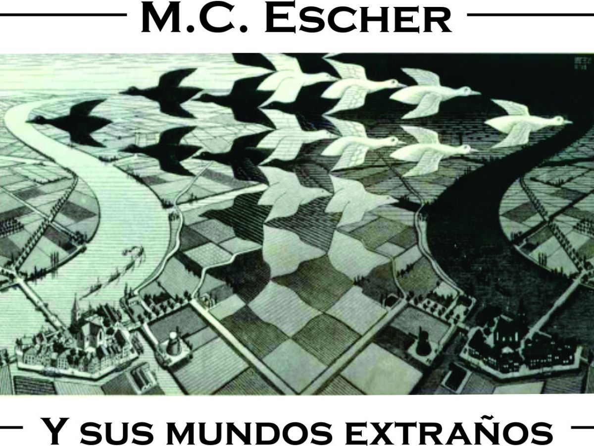 M. C. Escher y sus mundos extraños